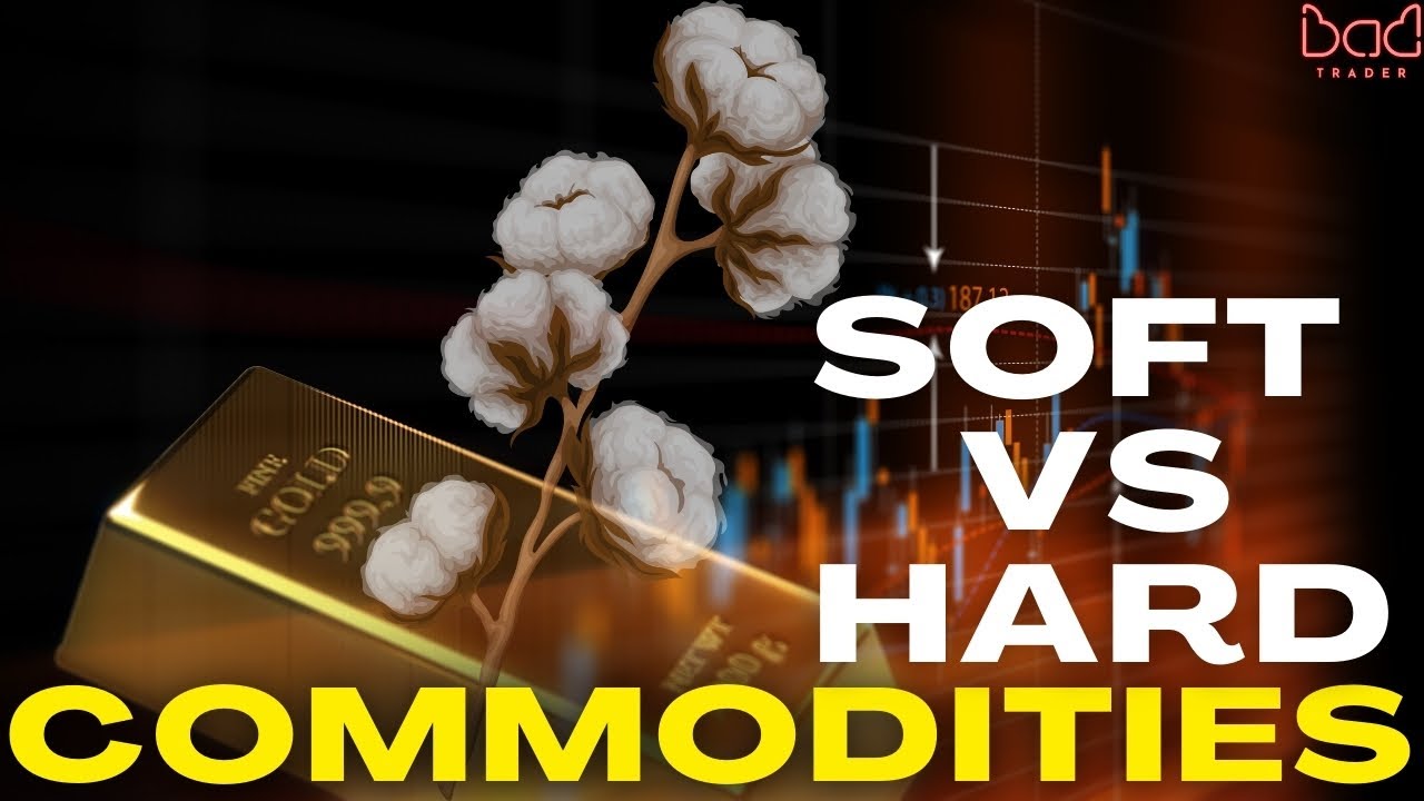 Soft vs Hard Commodities