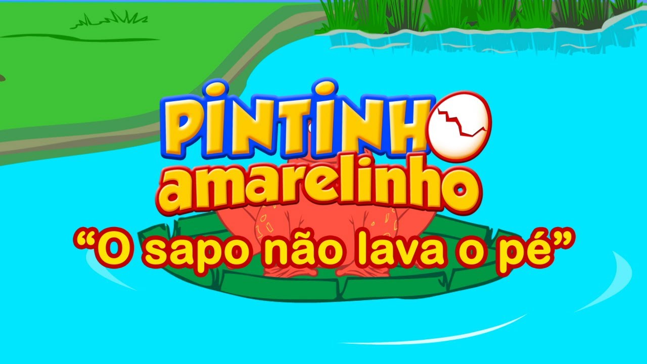Pintinho Amarelinho -  O Sapo Não Lava o Pé (Vídeo Oficial) [Versão Brasileira]