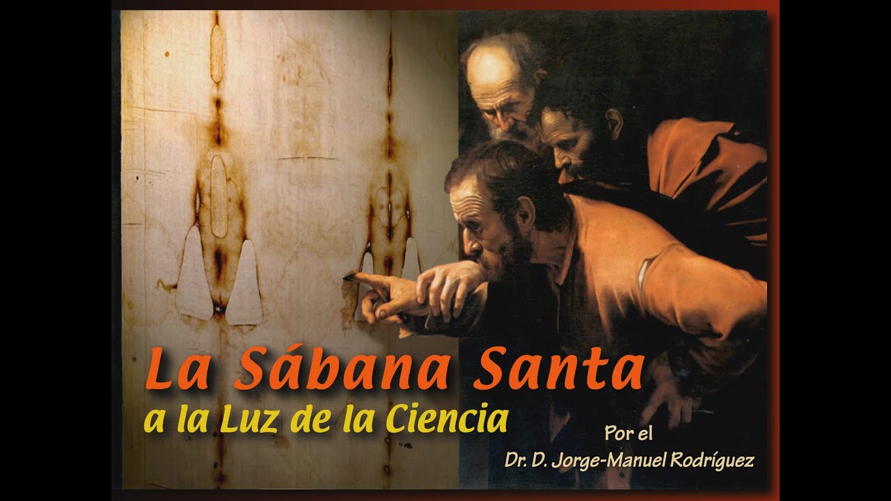 La Sábana Santa a la luz de la Ciencia.