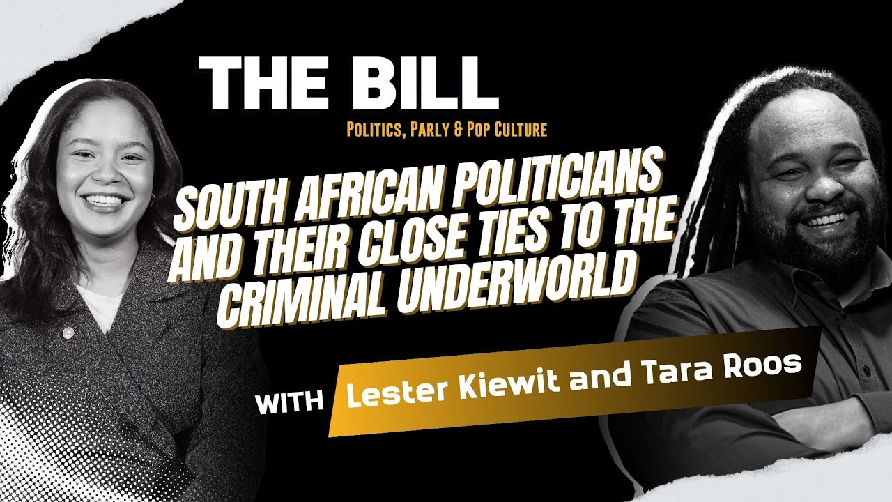 Politicians and their close relationship with criminals | The Bill with Lester Kiewit and Tara Roos