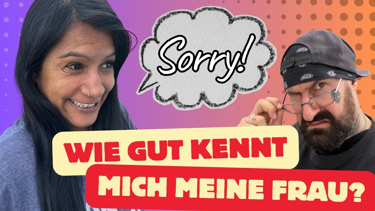 Wie gut kennt mich meine Frau? - Nach 8 Jahren Beziehung