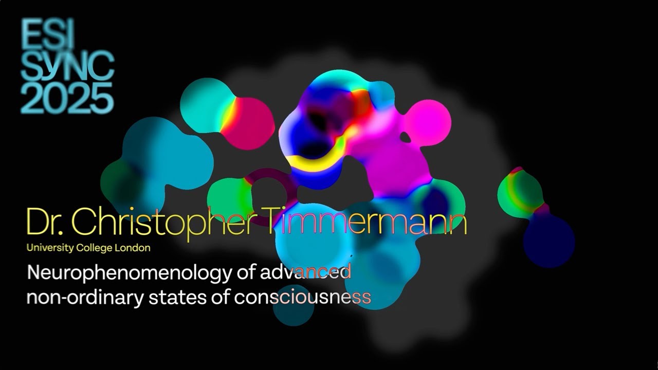 Dr. Christopher Timmermann, Neurophenomenology of advanced non-ordinary states of consciousness