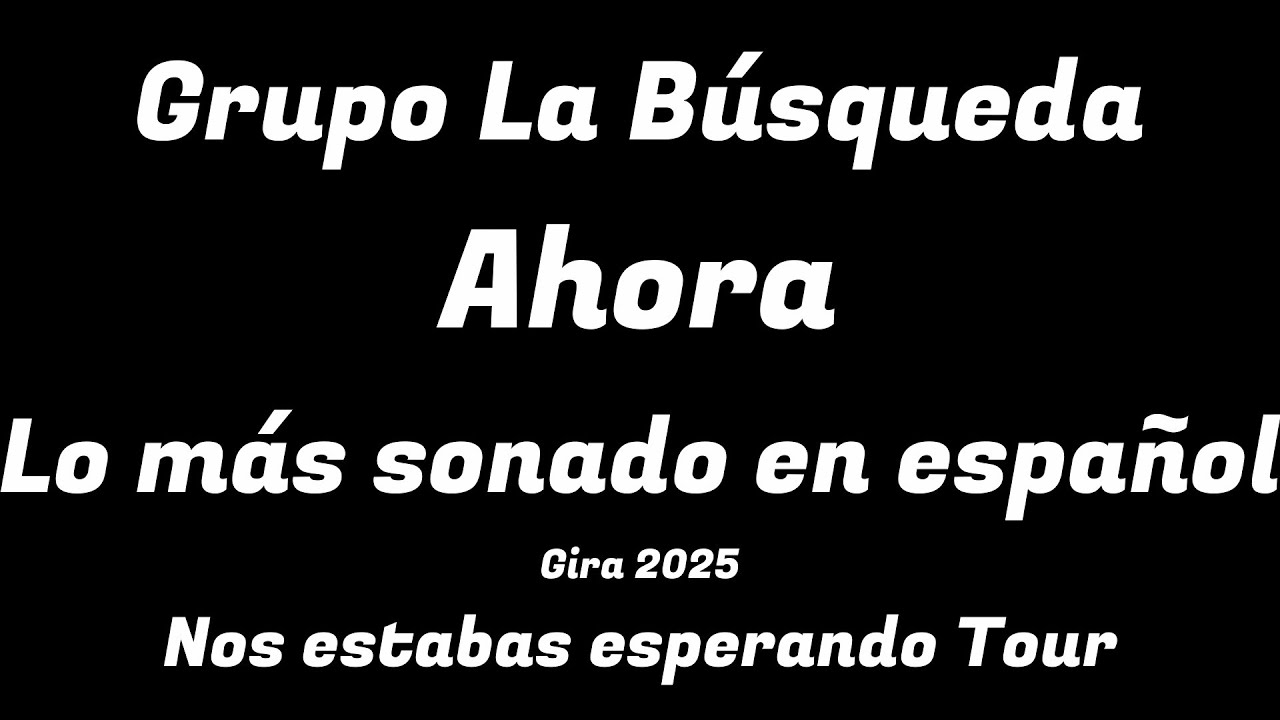 Grupo La Búsqueda | Gira 2025 | Nos estabas esperando Tour | Lo más sonado en español