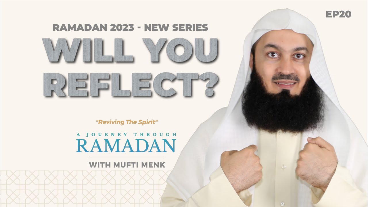 NEW | Making Time for Reflection and Contemplation - Ramadan Ep 20 - Mufti Menk