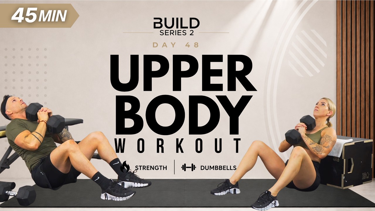 Day 48 | 45 Min UPPER BODY DUMBBELL WORKOUT - Back, Chest, Rear Delts & Core | BUILD Series