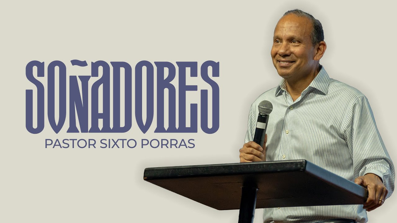 Soñadores - Pastor Sixto Porras | Ríoshn