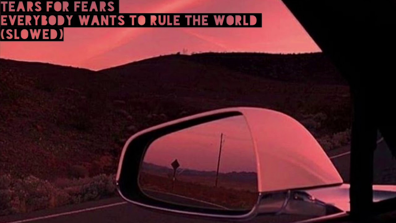 Tears For Fears-Everybody Wants To Rule The World (slowed)