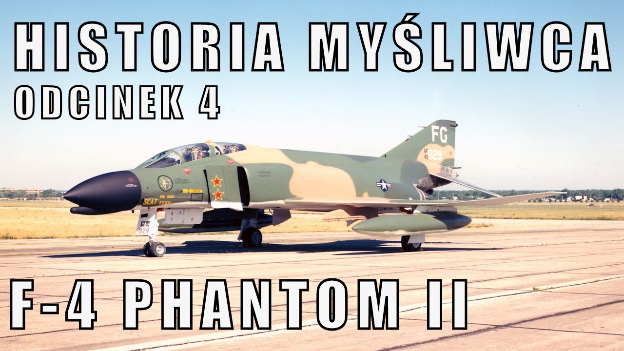 F-4 PHANTOM - WIECZNIE ŻYWA LEGENDA