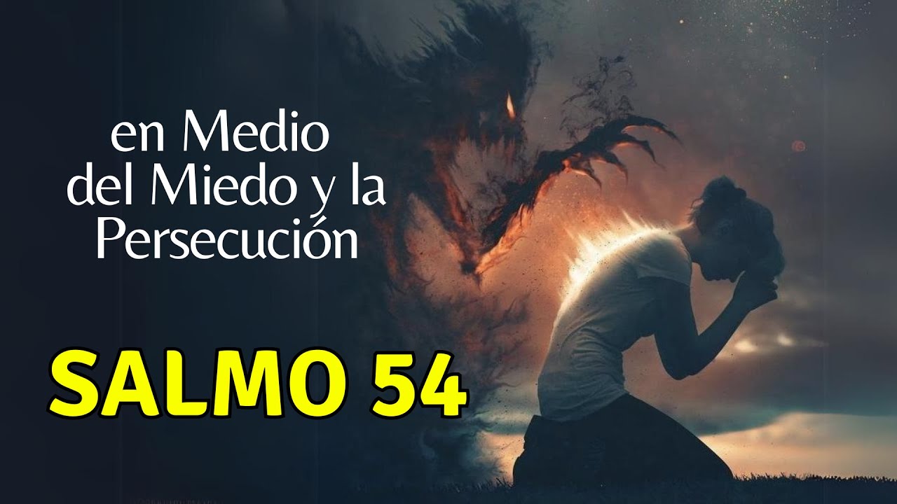 Salmo 54: cuando te sientas perseguido sin justa causa 