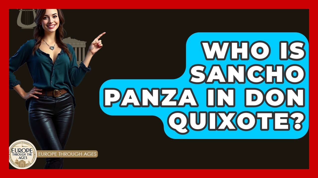 Who Is Sancho Panza In Don Quixote? - Europe Through the Ages