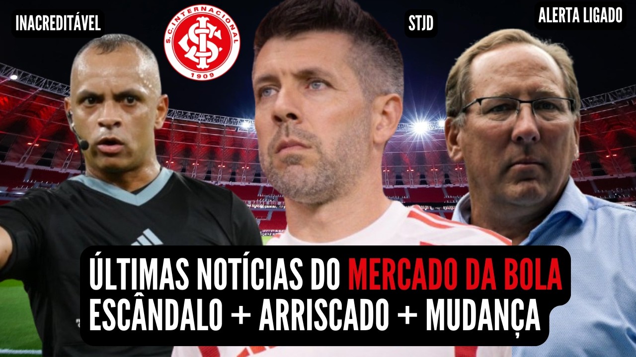 🚨 NOT&Iacute;CIAS DO INTER HOJE 💣 BOMBA 💣ESC&Acirc;NDALO NA ARBITRAGEM | NOVIDADE QUE ATINGE O INTER | + 1 RISCO