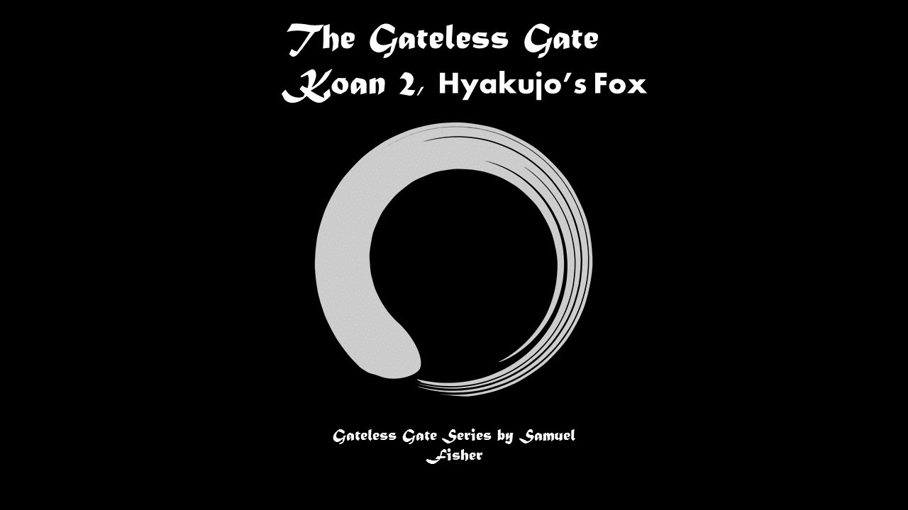 Gateless Gate Koan 2 - Hyakujo's Fox