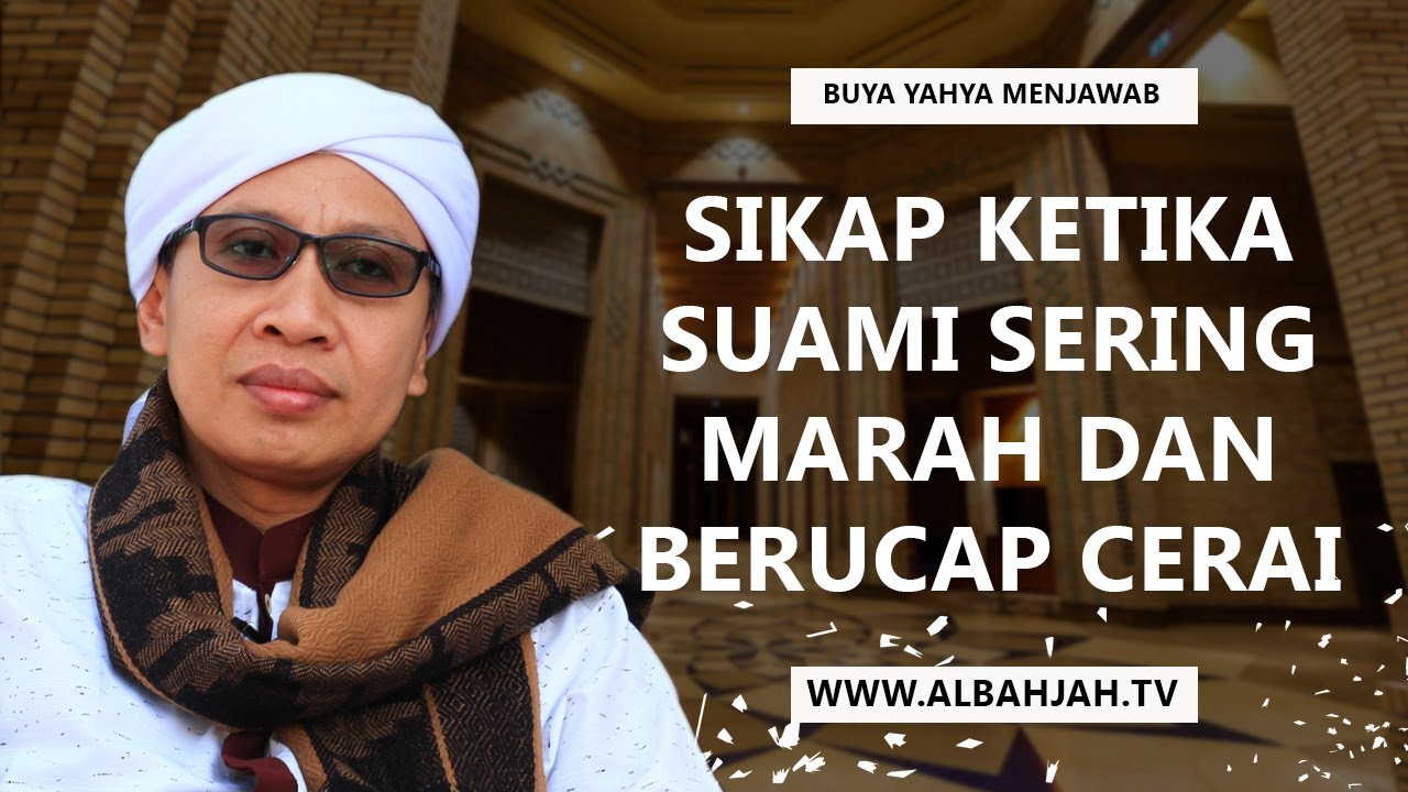 Sikap Ketika Suami Sering Marah Dan Berucap Cerai - Buya Yahya Menjawab
