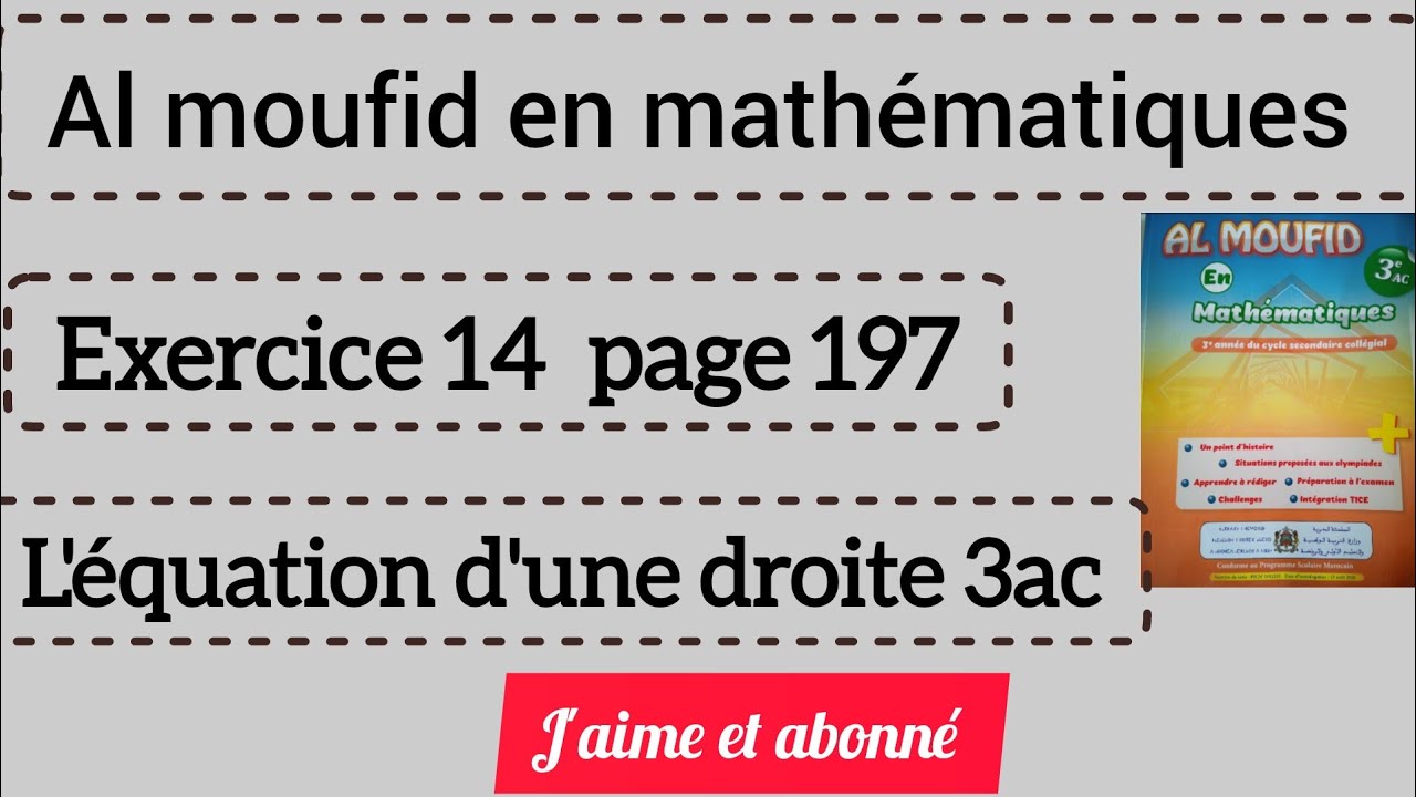 Al moufid en mathématiques exercice 14 page 197 l'équation d'une droite 3ac