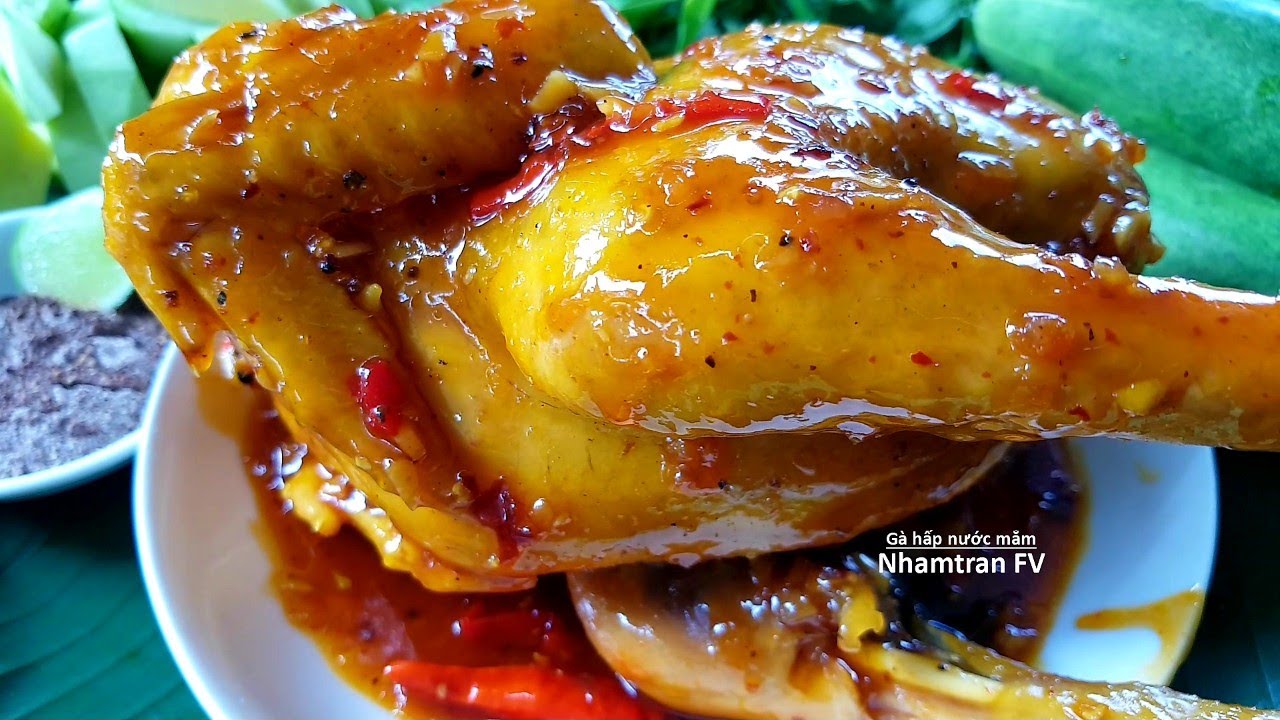 GÀ HẤP NƯỚC MẮM cách làm chuẩn vị thơm ngọt ngon như tiệm cực dễ tại nhà |Nhamtran FV