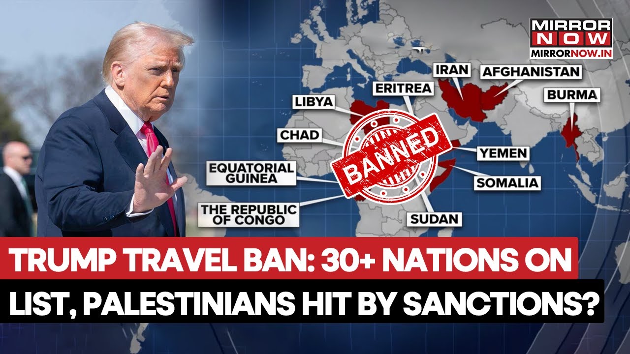 Trump Travel Ban: 30+ Countries Restricted, Palestinians Hit By Sanctions Amid Immigration Crackdown