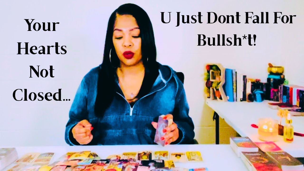 Your Hearts Not Closed, U Just Don't Fall For Bullsh*t Anymore!