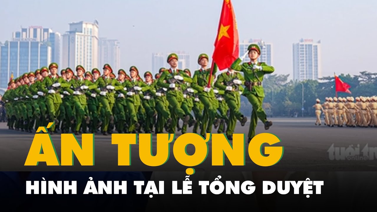 Hình ảnh ấn tượng tại lễ tổng duyệt bảo vệ Đại hội Đảng XIV