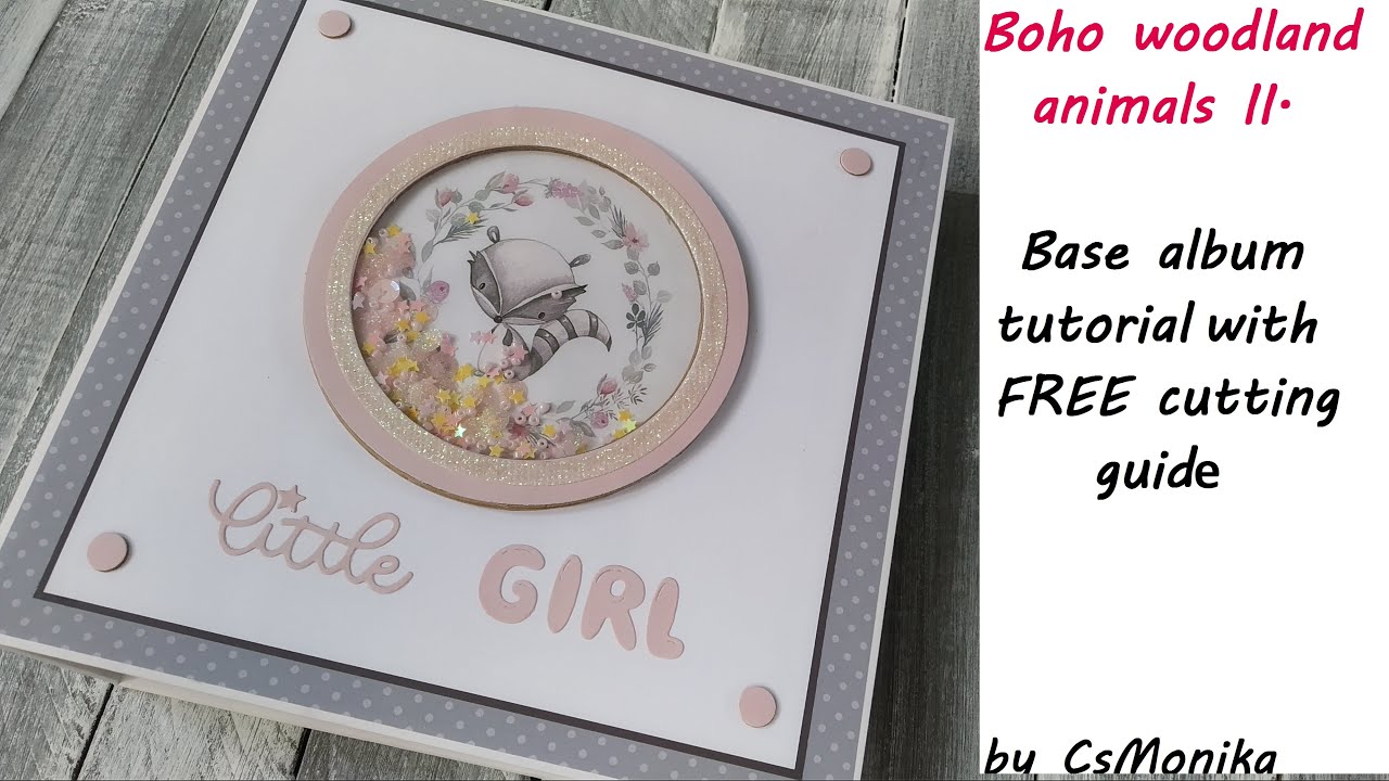 TUTORIAL base album | Boho Woodland Animals II. | Pop Up Album for little GIRL | FREE cutting guide