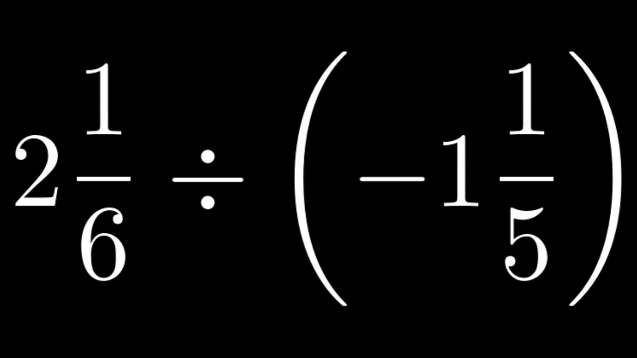 How to Divide a Mixed Number by a Negative Mixed Number