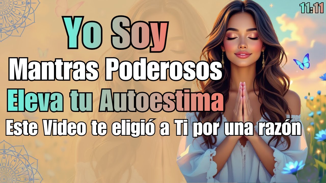 YO SOY 🦋🥰✨ Mantras Poderosos para Elevar tu Autoestima y Amor Propio 💖