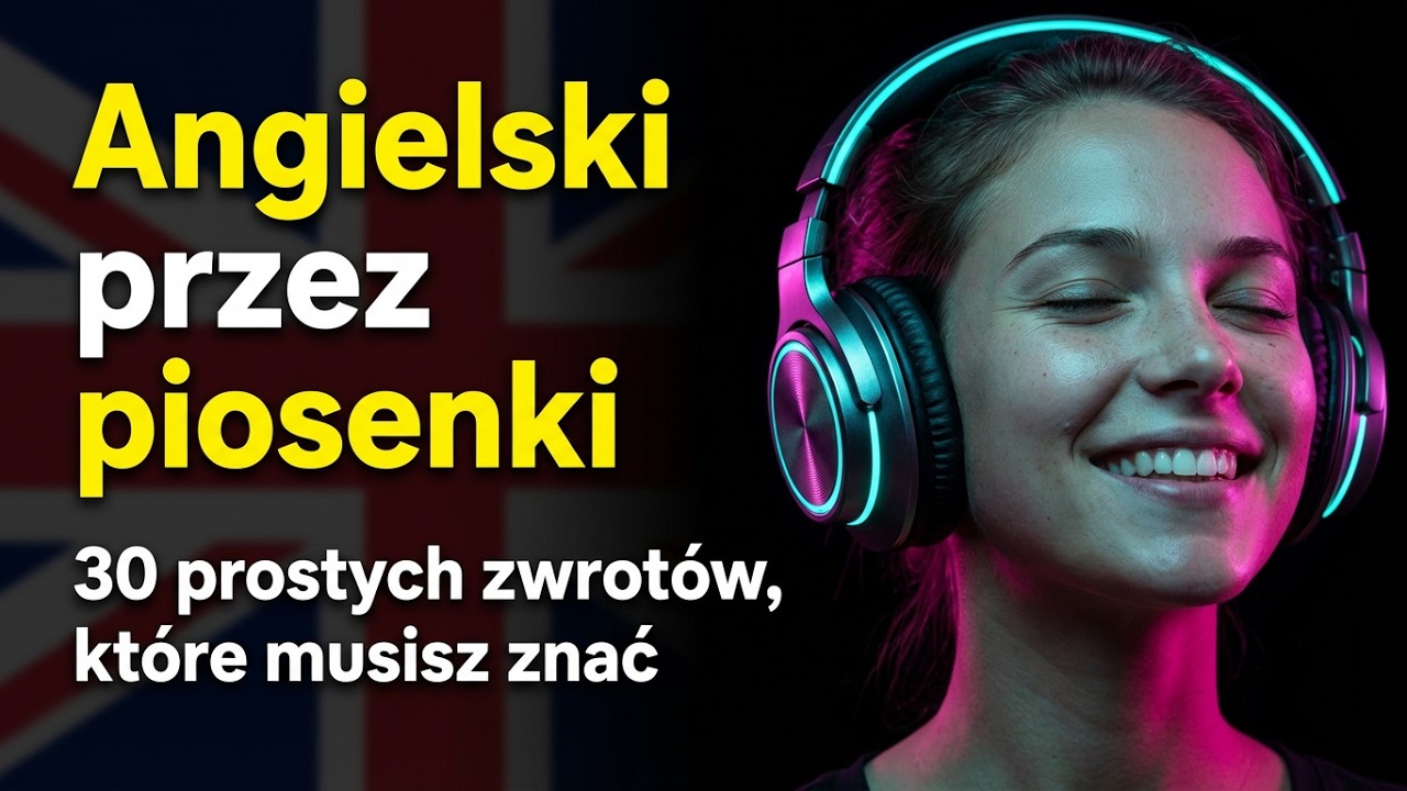 Piosenki do nauki ANGIELSKIEGO : 30 zwrotów, które MUSISZ znać!