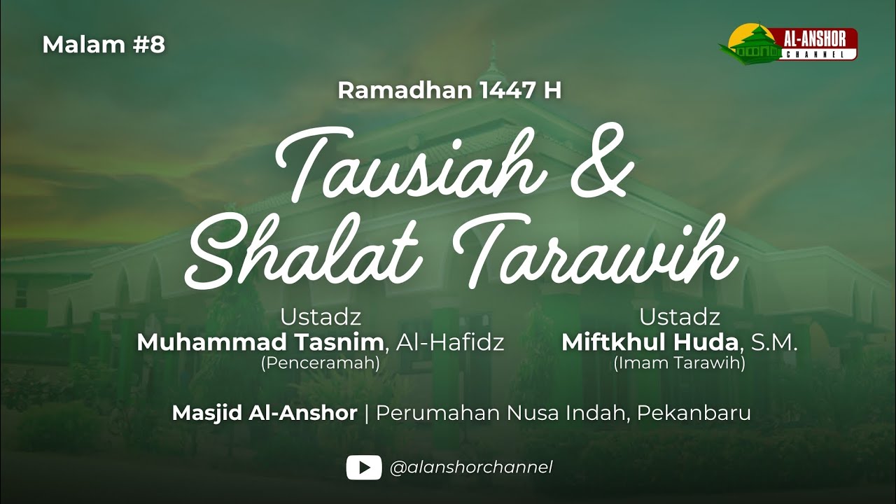 8 RAMADHAN 1447 H | TAUSIAH - USTADZ MUHAMMAD TASNIM ALH-HAFIZH | TARAWIH - USTADZ MIFTAHUL HUDA