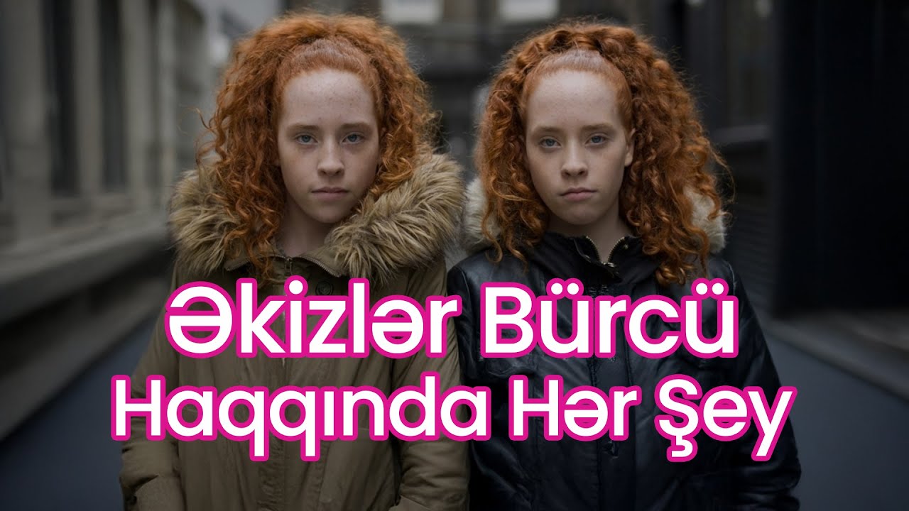 Əkizlər Bürcü Haqqında Hər Şey: İşarəsi, Xarakteri, Ayları və Uyğunluğu