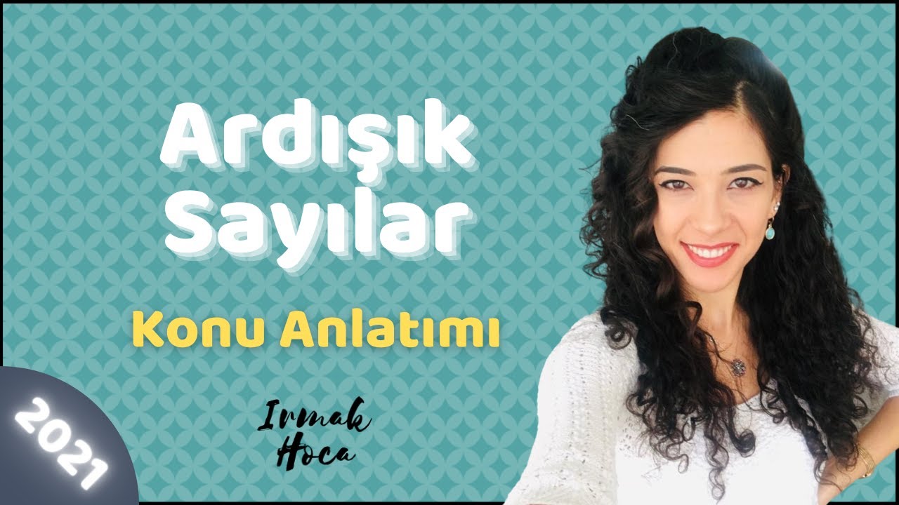 Ardışık Sayılar Konu Anlatımı - Irmak Hoca Matematik Kampı