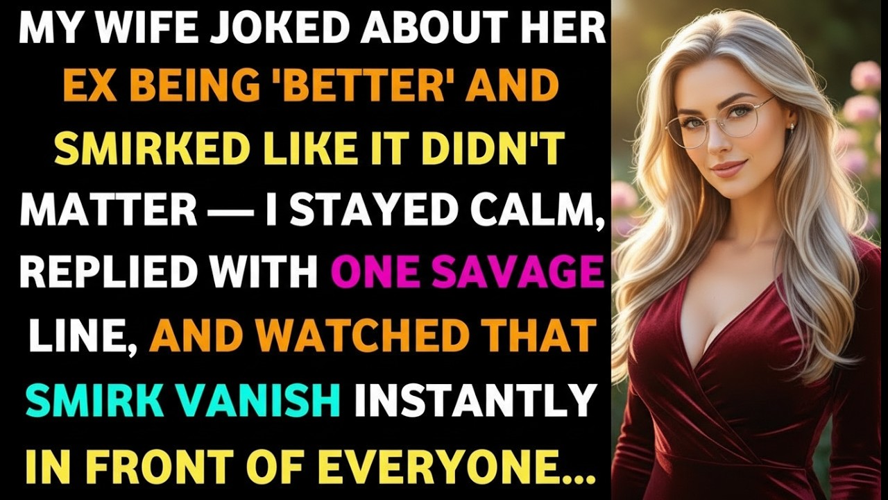 My Wife Joked About Her Ex Being ‘Better’ and Smirked Like It Didn’t Matter — I Stayed #cheating