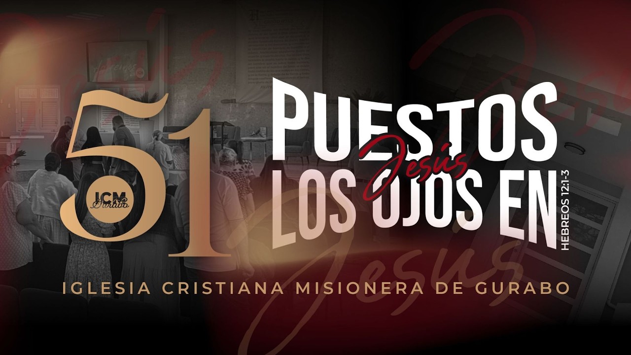 Aniversario #51 - Puestos los ojos en Jesús