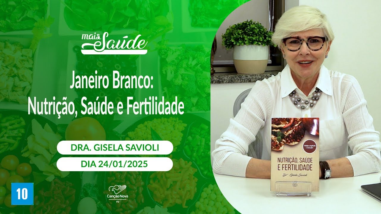 Programa Mais Saúde  -Janeiro Branco: Nutrição, Saúde e Fertilidade  (24/01/2025)