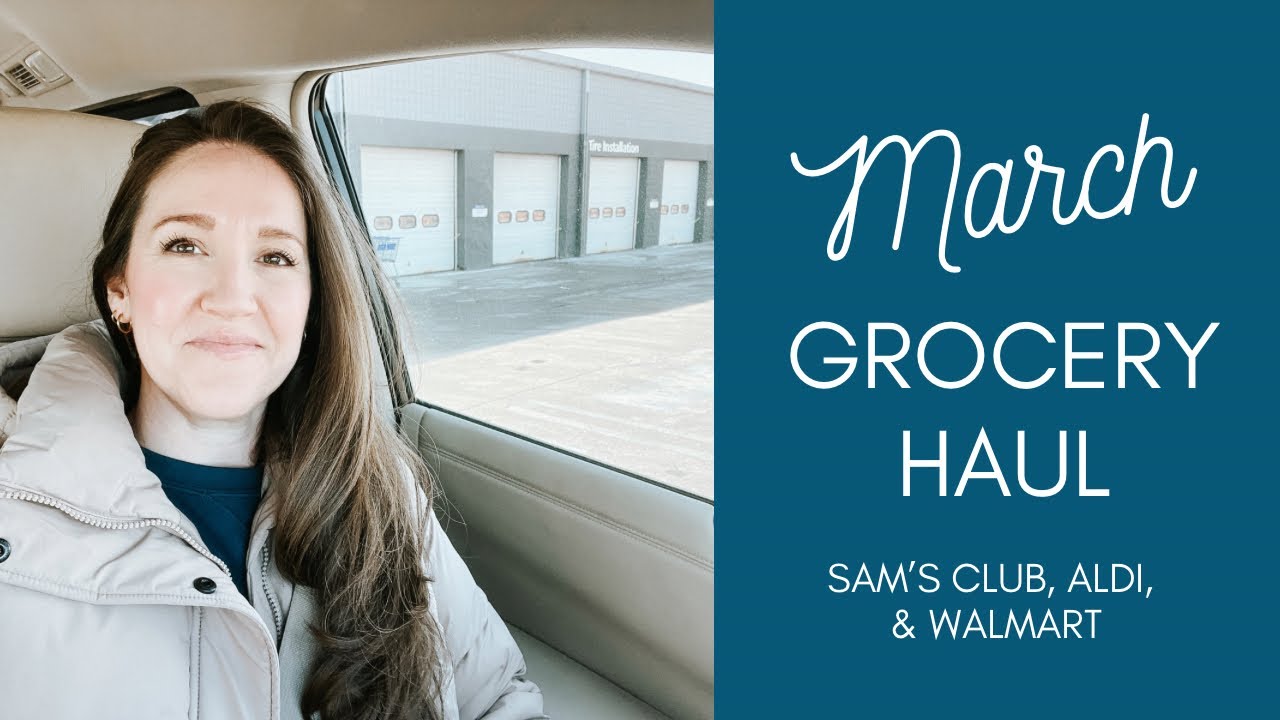 MARCH GROCERY HAUL || Sam's Club, Aldi, & Walmart