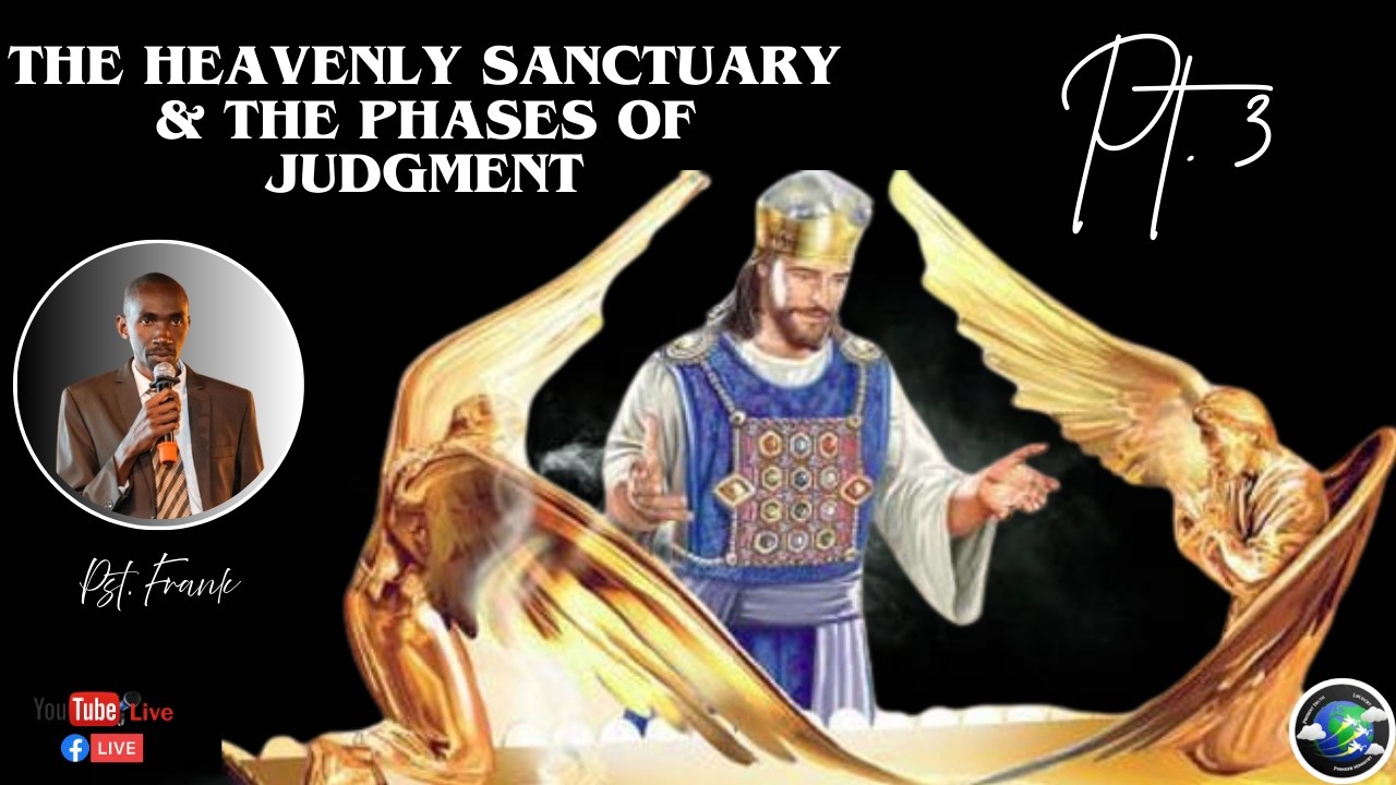 PT. 3 | THE HEAVENLY SANCTUARY & THE PHASES OF JUDGMENT