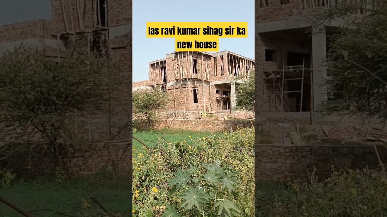 Ias ravi kumar sihag sir ka new 🏠house 🤗🤗 