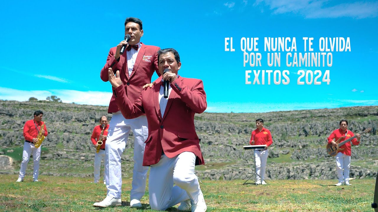 Los Cariñosos de Chota - El que nunca te olvida, por un caminito  -Éxito Oficial 2024