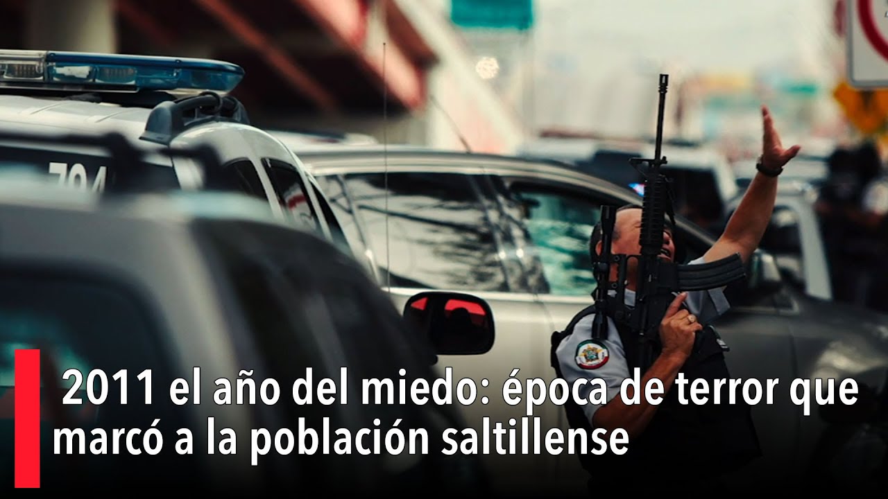 2011, el año en que el miedo se apoderó de Saltillo