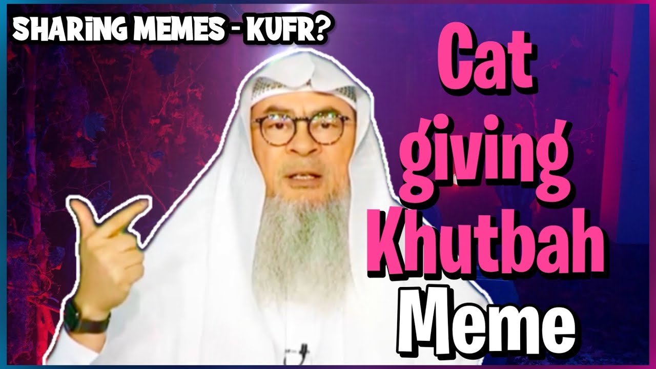 Sharing a Meme where a cat is giving Khutbah, is this Mocking Islam? assim al hakeem JAL