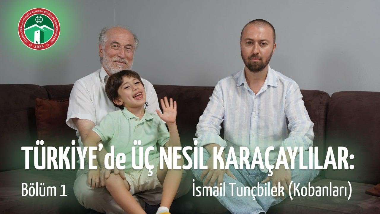 Türkiye'de üç nesil karaçaylılar: İsmail Tuncbilek (Kobanları)