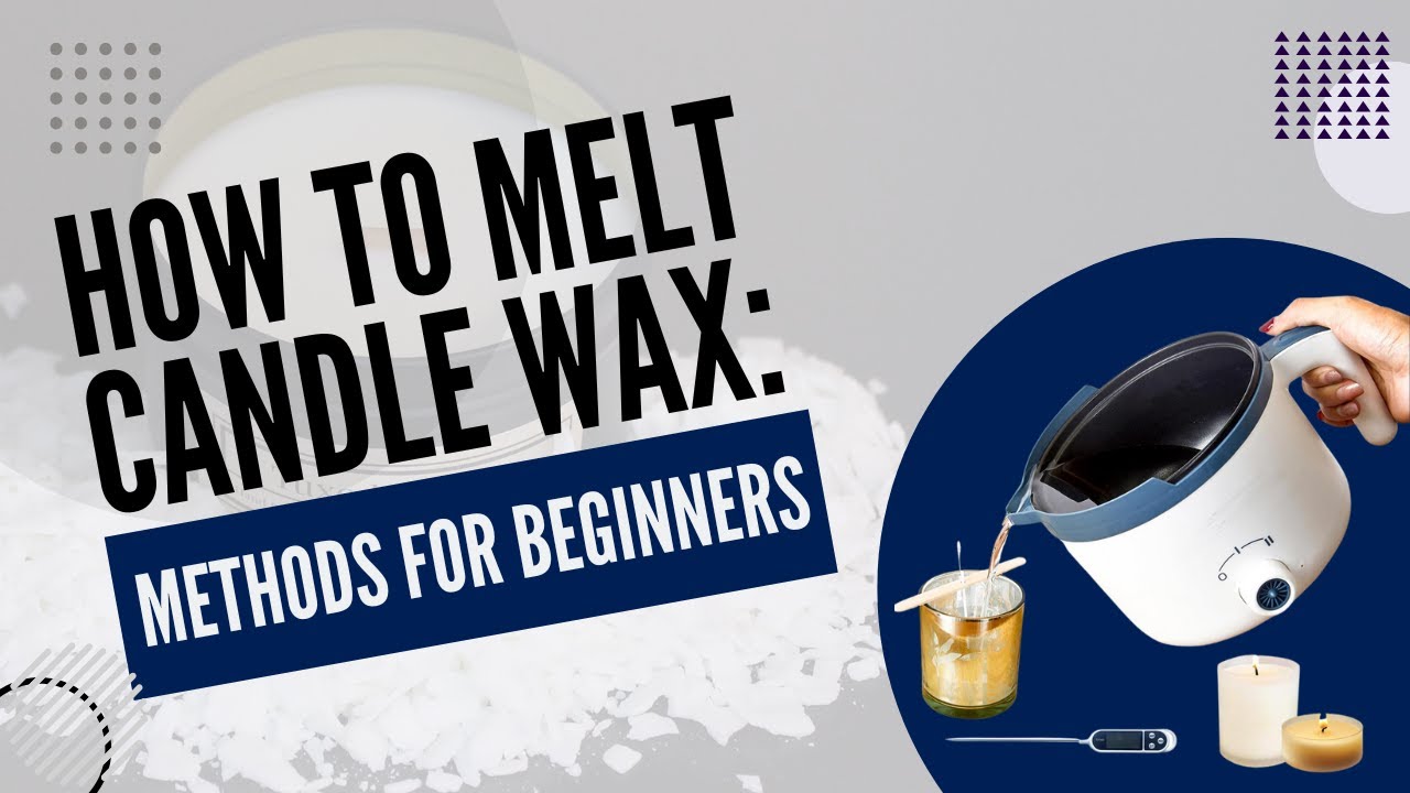 How To Melt Candle Wax: A Tutorial for Beginners