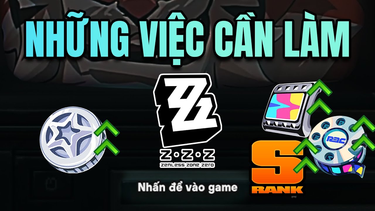Những việc bạn cần làm Hàng ngày, Hàng tuần và Hàng tháng trong ZZZ - Hướng dẫn Tân thủ 3Z