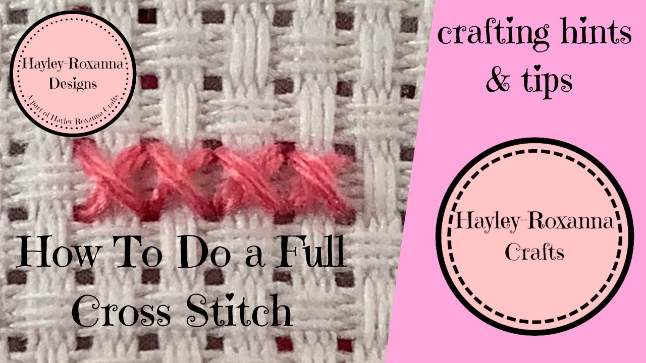 How To Do A Full Cross Stitch (Cross Stitch Video 4)