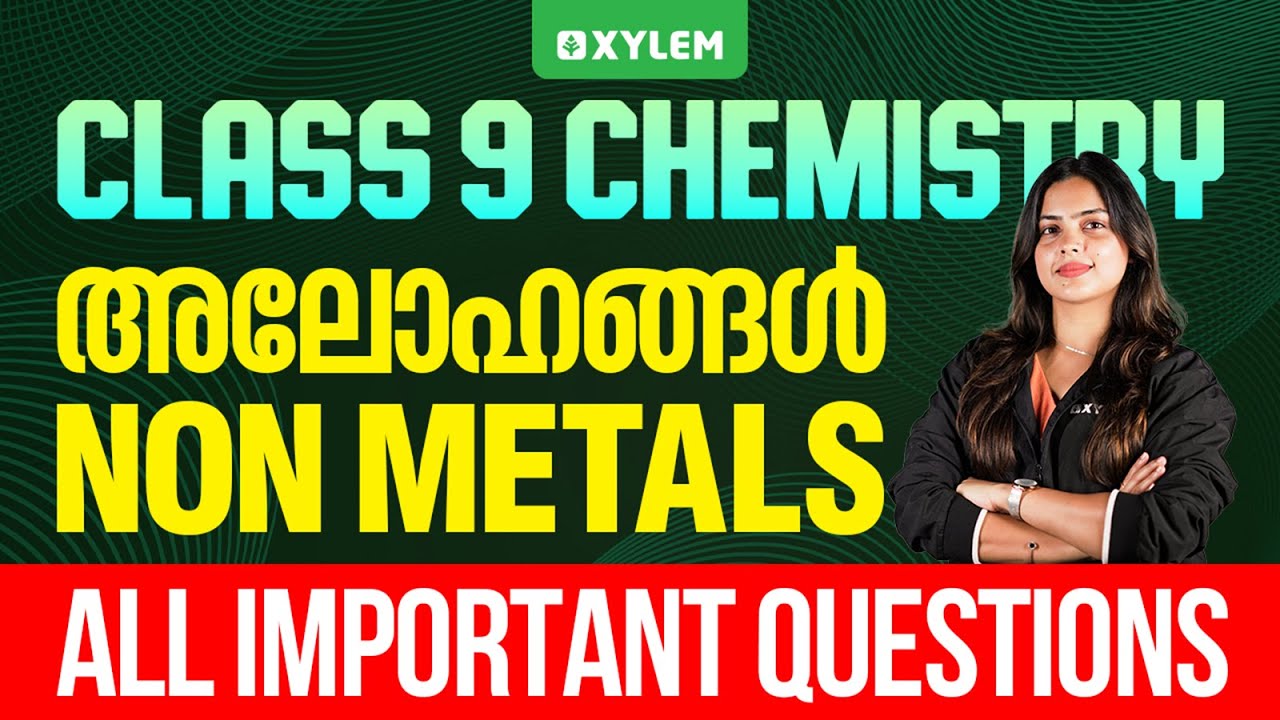 Class 9 Chemistry | Non Metals / അലോഹങ്ങൾ | All Important Questions | Xylem Class 9