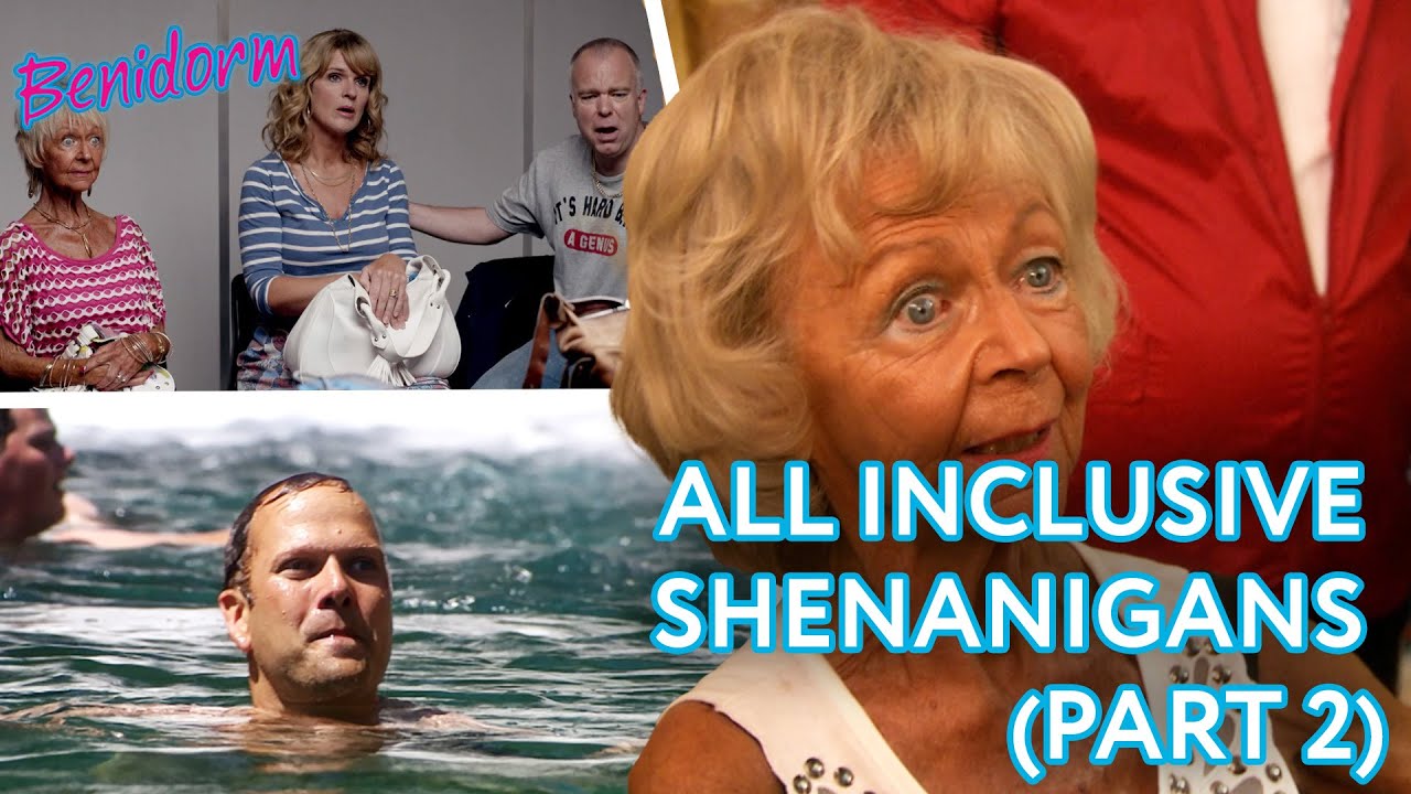 All Inclusive Shenanigans (Part 2) | Benidorm