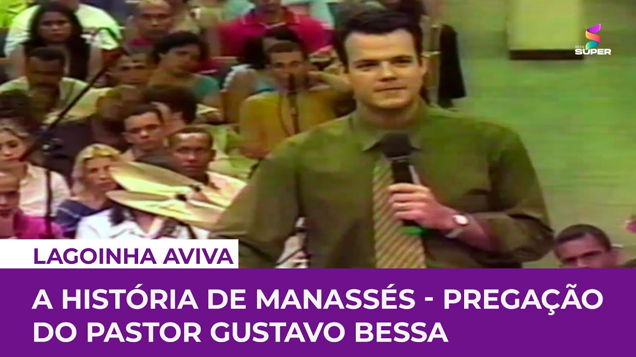 A história de Manassés - pregação do pastor Gustavo Bessa em 2002 | LAGOINHA AVIVA