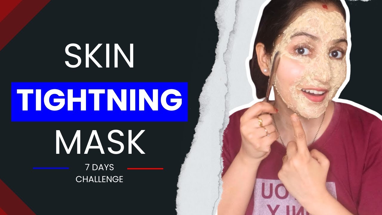 Skin Tightening Face Mask | Sirf 7 Din Mein Dekho Farq