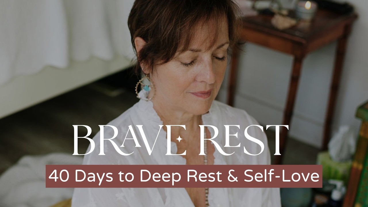 40 Days to Deep Rest & Self-Love: Unlock the Brave Rest Program