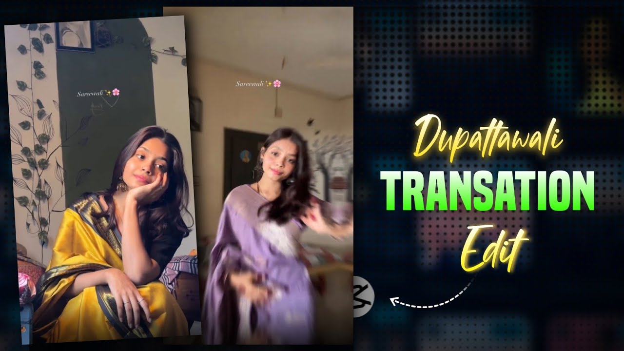 Dupattawali Trending Transation Reel Editing In Capcut | Capcut Main Kaise Transation reel Banaye