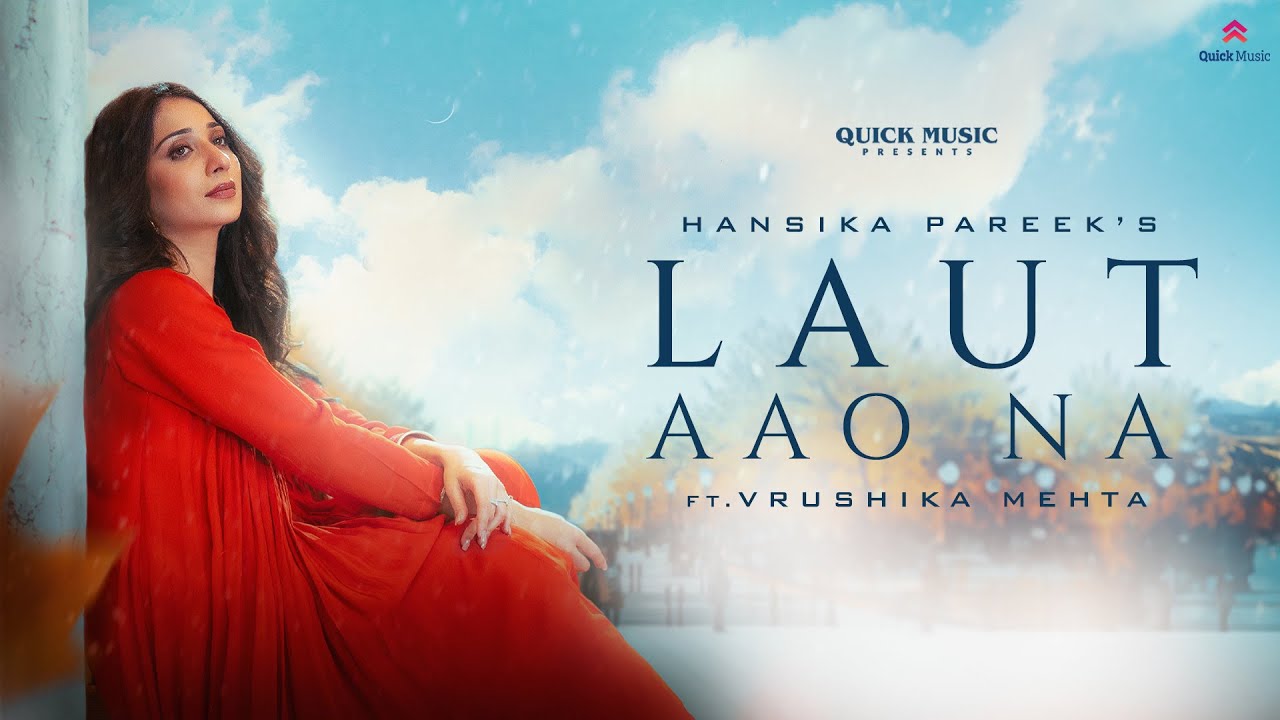 Laut Aao Na Official Music Video | Vrushika Mehta | Hansika Pareek