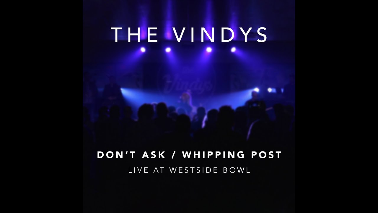 The Vindys - Don't Ask / Whipping Post - Live at Westside Bowl